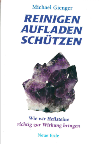 Buch "Reinigen Aufladen Schützen" - Wie wir Heilsteine richtig zur Wirkung bringen - Michael Gienger